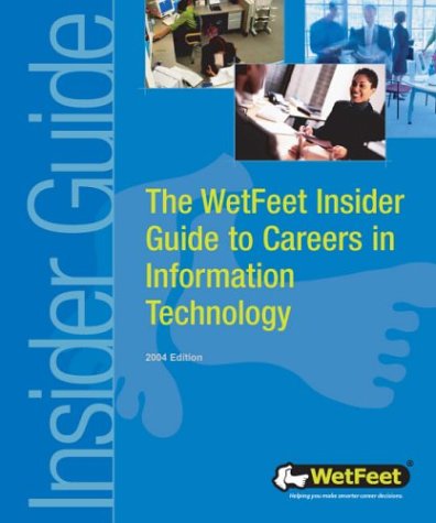 The WetFeet Insider Guide to Careers in Information Technology by WetFeet