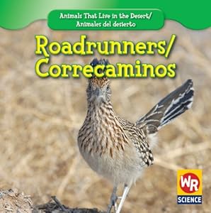 Roadrunners/ Correcaminos (Animals That Live in the Desert/ Animales Del Desierto)