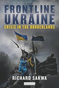Frontline Ukraine: Crisis in the Borderlands