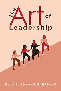 The Art of Leadership by Dr. Johane Harrigan