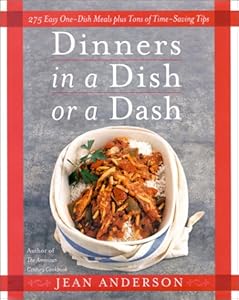 Dinners in a Dish or a Dash: 275 Easy One-Dish Meals plus Tons of Time-Saving Tips