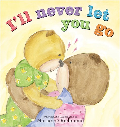 I'll Never Let You Go by Marianne Richmond