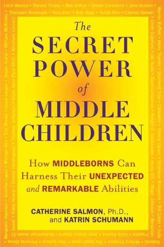 The Secret Power of Middle Children: How Middleborns Can Harness Their Unexpected and RemarkableAbilities by Katrin Schumann