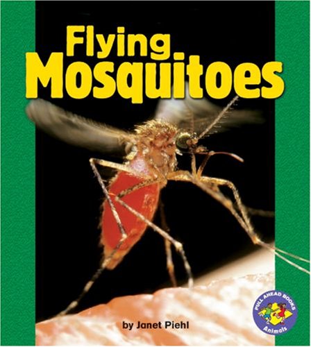 Flying Mosquitoes (Pull Ahead Books) by Janet Piehl