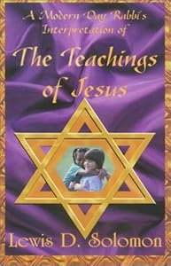 The Teachings of Jesus by Lewis D. Solomon