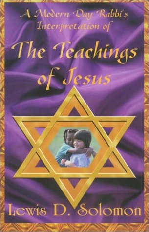 The Teachings of Jesus by Lewis D. Solomon