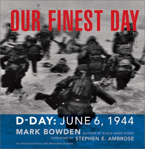 Our Finest Day: D-Day, June 6, 1944 by Mark Bowden