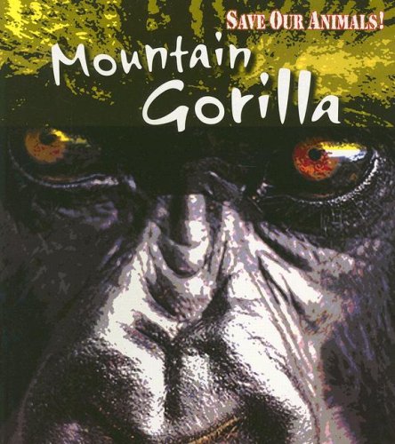 Mountain Gorilla (Save Our Animals!) by Louise Spilsbury