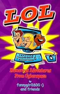 LOL Humorous Adventures From Cyberspace by Funnygirl1600