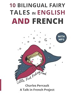 10 Bilingual Fairy Tales in French and English: Improve your French or English reading and listening comprehension skills