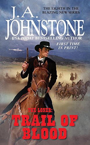 The Loner: Trail of Blood by J.A. Johnstone