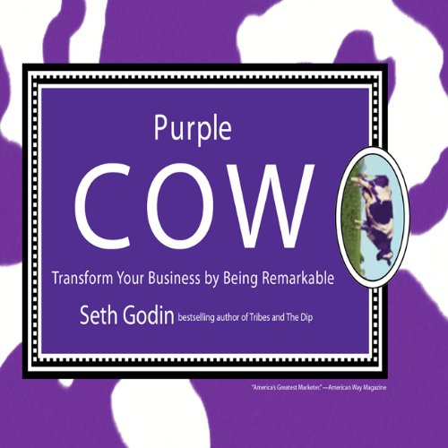 Purple Cow: Transform Your Business by Being Remarkable by Seth Godin
