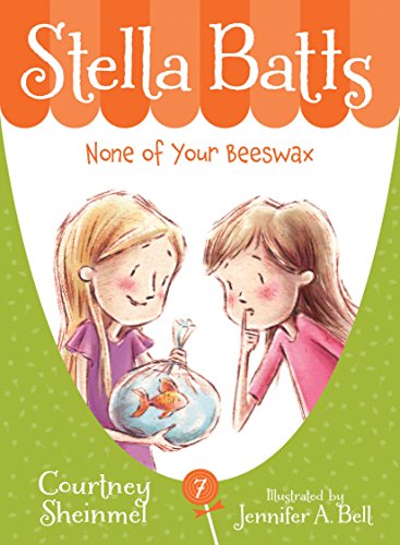 Stella Batts: None of Your Beeswax by Courtney Sheinmel