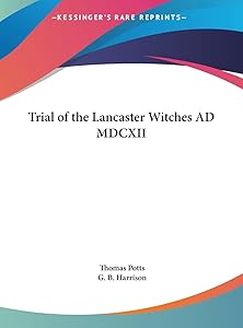 Trial of the Lancaster Witches AD MDCXII by Thomas Potts