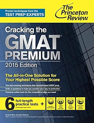 Cracking the GMAT Premium Edition with 6 Computer-Adaptive Practice Tests, 2015