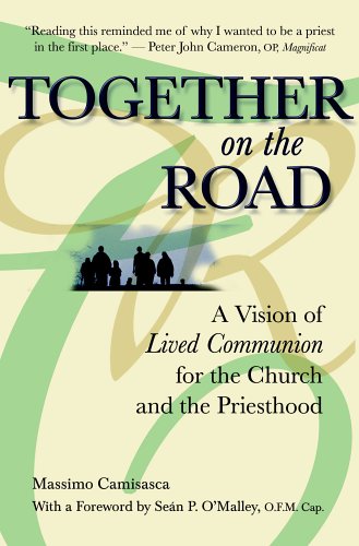 Together on the Road: A Vision of Lived Communion for the Church and the Priesthood by Massimo Camisasca