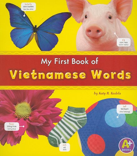 My First Book of Vietnamese Words (A+ Books: Bilingual Picture Dictionaries) by Katy R. Kudela