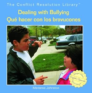 Dealing with Bullying/Que Hacer Con Los Bravucones (Conflict Resolution Library / Biblioteca Solucin de Conflict)