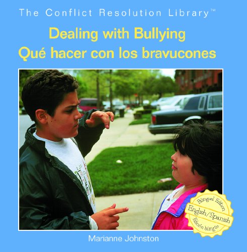 Dealing with Bullying/Que Hacer Con Los Bravucones (Conflict Resolution Library / Biblioteca Solucin de Conflict) by Marianne Johnston