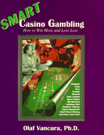 Smart Casino Gambling: How to Win More and Lose Less by Ph.D. Vancura, Olaf
