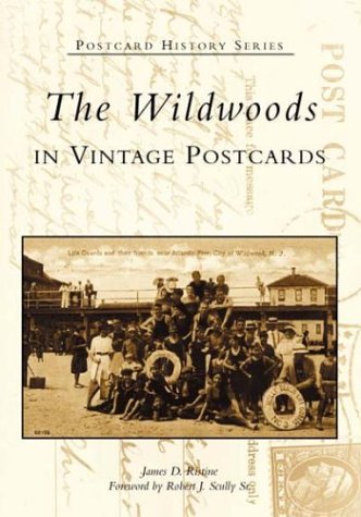 The Wildwoods in Vintage Postcards (NJ)  (Postcard History Series) by James  D.  Ristine