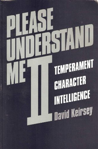 Please Understand Me II: Temperament, Character, Intelligence by David Keirsey