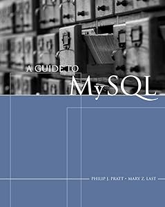 A Guide to MySQL (Available Titles Skills Assessment Manager (SAM) - Office 2010) by Philip J. Pratt