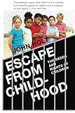 John Holt, "Escape from Childhood: The Needs and Rights of Children" (HoltGWS LLC, 2013)
