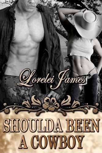 Shoulda Been A Cowboy by Lorelei James