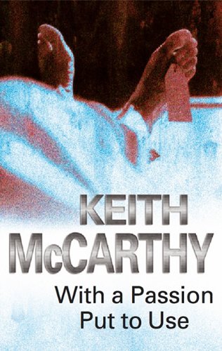 With A Passion Put To Use by Keith McCarthy