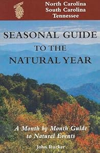 Seas. Gde.-NC,SC,TN: A Month-by-Month Guide to Natural Events (Seasonal Guide to the Natural Year) by John Rucker