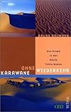 Karawane ohne Wiederkehr: Das Drama in der Wüste Takla Makan - Bruno Baumann