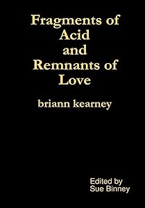 Fragments of Acid and Remnants of Love