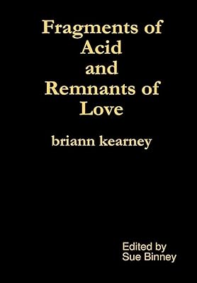 Fragments of Acid and Remnants of Love