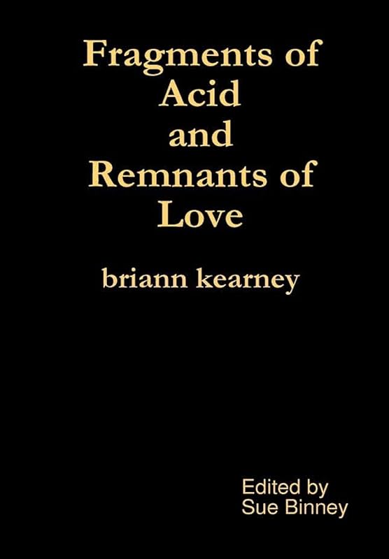 Fragments of Acid and Remnants of Love by Briann Kearney