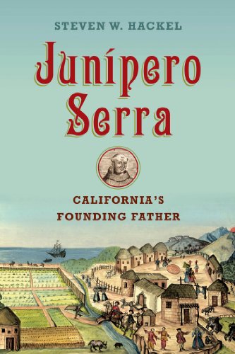 Junipero Serra: California's Founding Father by Steven W. Hackel