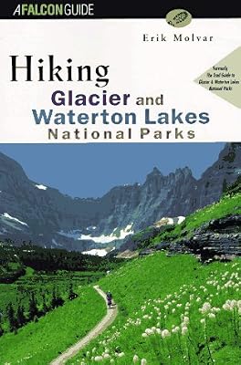 Hiking Glacier and Waterton Lakes National Parks: Formerly, the Trail Guide to Glacier and Waterton Lakes National Parks (Falcon Guide)