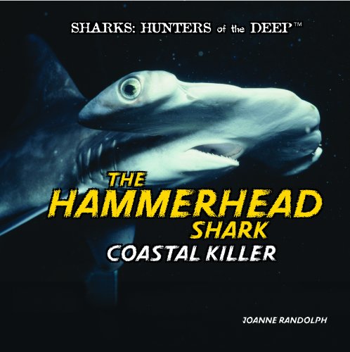 The Hammerhead Shark: Coastal Killer (Sharks: Hunters of the Deep) by Joanne Randolph