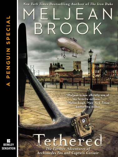 Tethered (Novella): The Further Adventures of Archimedes Fox and Captain Corsair (Iron Seas) by Meljean Brook