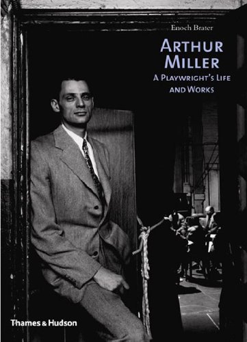 Arthur Miller: A Playwright's Life and Works by Enoch Brater