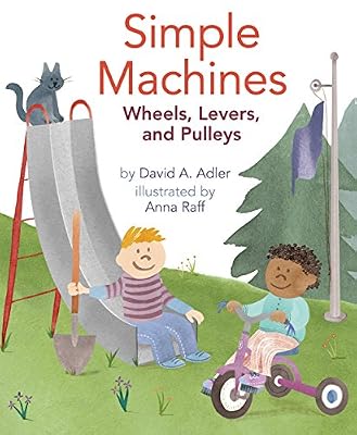 Simple Machines: Wheels, Levers, and Pulleys