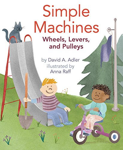 Simple Machines: Wheels, Levers, and Pulleys by David A. Adler 
			
			
		
		
		
       	 
       		
       			,