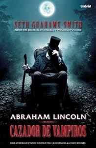 Abraham Lincoln, cazador de vampiros (Spanish Edition)