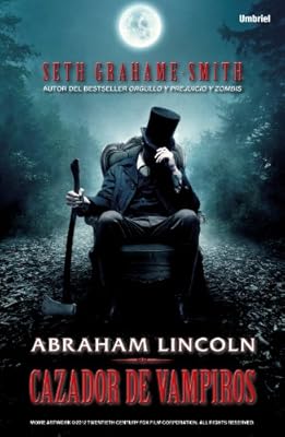 Abraham Lincoln, cazador de vampiros (Spanish Edition)