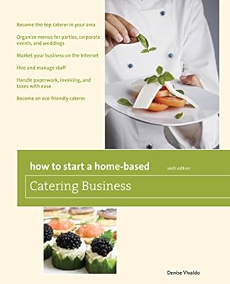 How to Start a Home-Based Catering Business: *Become the top caterer in your area *Organize menus for parties, corporate events, and weddings *Market ... caterer