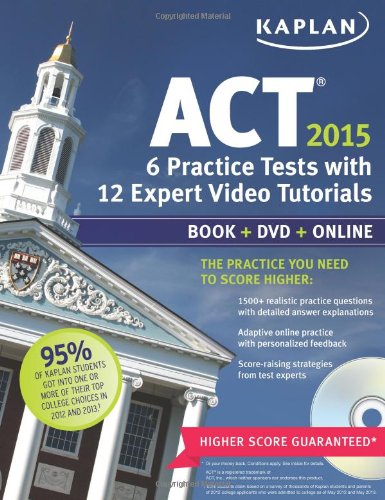 Kaplan ACT 2015 6 Practice Tests with 12 Expert Video Tutorials: Book + DVD + Online by Kaplan