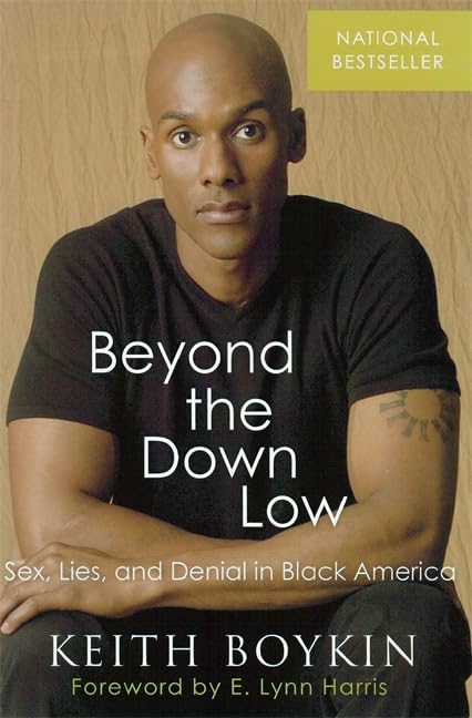 Beyond the Down Low: Sex, Lies, and Denial in Black America by Keith Boykin