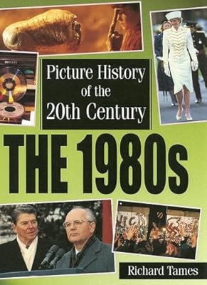 The 1980s (Picture History of the 20th Century)