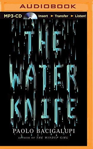 The Water Knife: A Novel by Paolo Bacigalupi