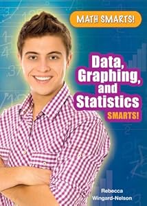 Data, Graphing, and Statistics Smarts! by Rebecca Wingard-Nelson